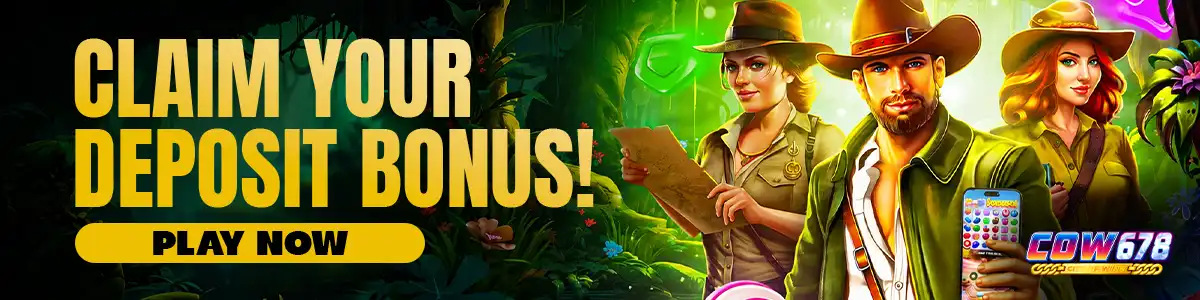 COW678 Claim Your Deposit Bonus